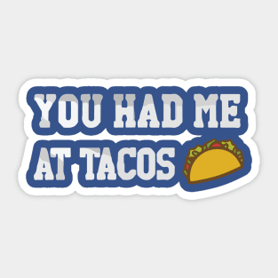 you had me at tacos Sticker